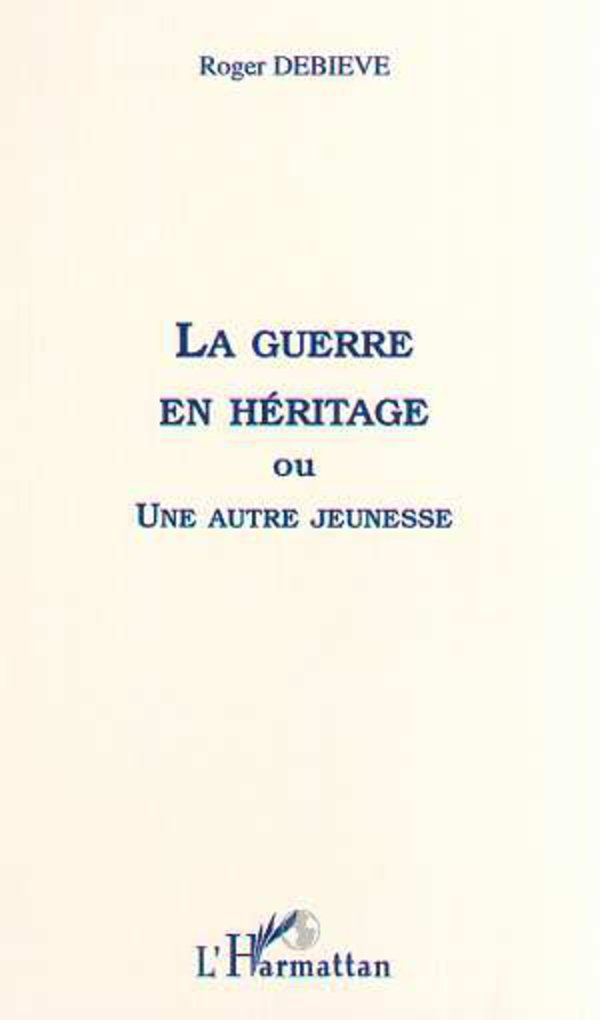 La guerre en héritage ou Une autre jeunesse