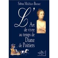 L'art de vivre au temps de Diane de Poitiers