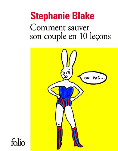 Comment sauver son couple en 10 leçons (ou pas)