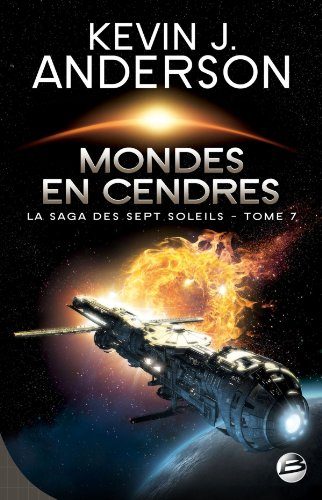 La saga des Sept Soleils. Vol. 7. Mondes en cendres