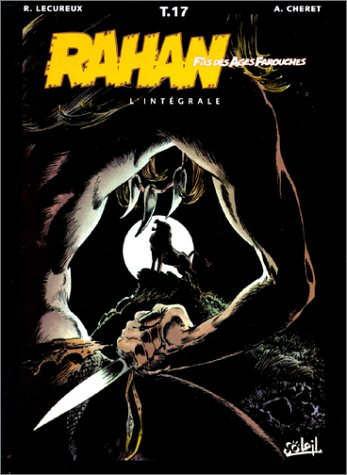 Rahan, fils des âges farouches : l'intégrale. Vol. 17