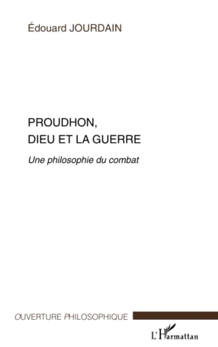Proudhon, Dieu et la guerre : une philosophie du combat