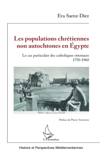 Les populations chrétiennes non autochtones en Egypte : le cas particulier des catholiques ottomans,