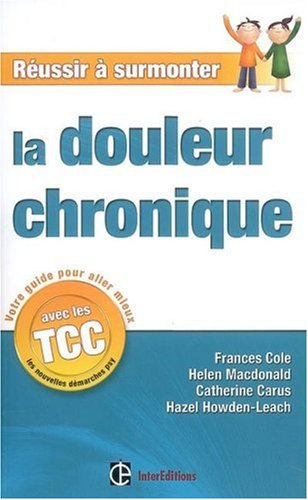 Réussir à surmonter la douleur chronique : un guide personnel à suivre au quotidien