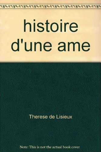 Histoire d'une âme : texte révisé d'après l'édition critique de 1992