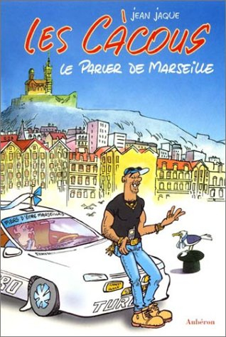 les càcous : le parler de marseille