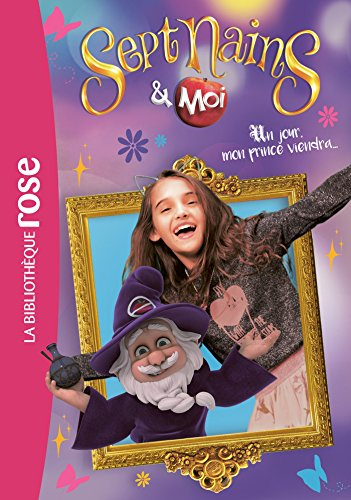 Sept nains & moi. Vol. 1. Un jour, mon prince viendra...