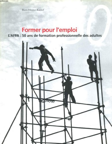 former pour l'emploi: l'afpa, 50 ans de formation professionnelle des adultes