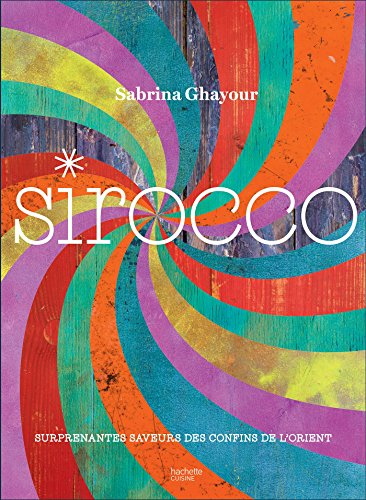 Sirocco : surprenantes saveurs des confins de l'Orient