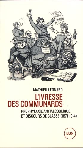 L'ivresse des communards : Prophylaxie antialcoolique et discours de classe