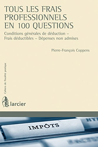 Tous les frais professionnels en 100 questions : conditions générales de déduction, frais déductible