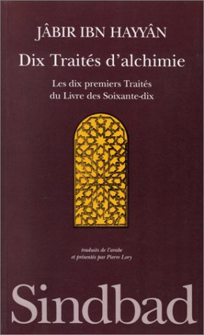 Dix traités d'alchimie : les dix premiers traités du Livre des Soixante-dix
