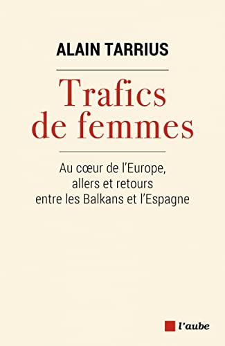 Trafics de femmes : au coeur de l'Europe, allers et retours entre les Balkans et l'Espagne