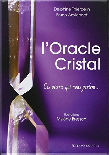 L'oracle cristal : ces pierres qui nous parlent...
