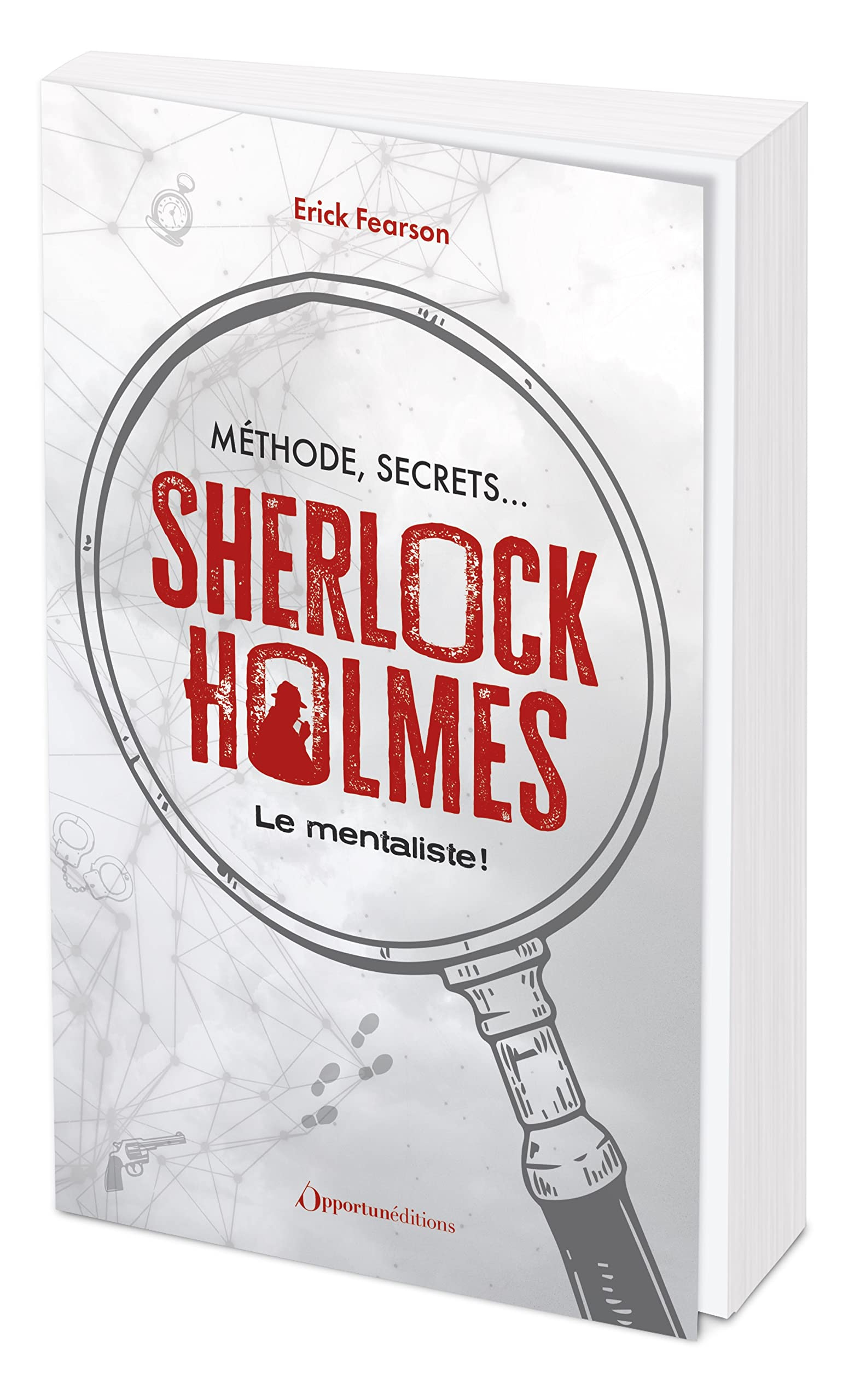 Sherlock Holmes : le mentaliste ! : méthode, secrets...