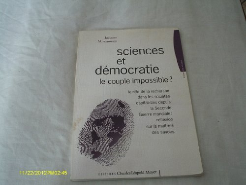 Sciences et démocratie, le couple impossible ? : le rôle de la recherche dans les sociétés capitalis