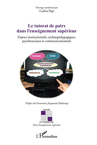 Le tutorat de pairs dans l'enseignement supérieur : enjeux institutionnels, technopédagogiques, psyc