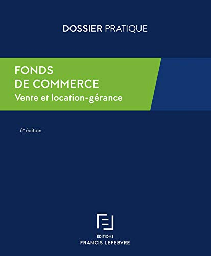 Fonds de commerce : vente et location-gérance : guide juridique et fiscal