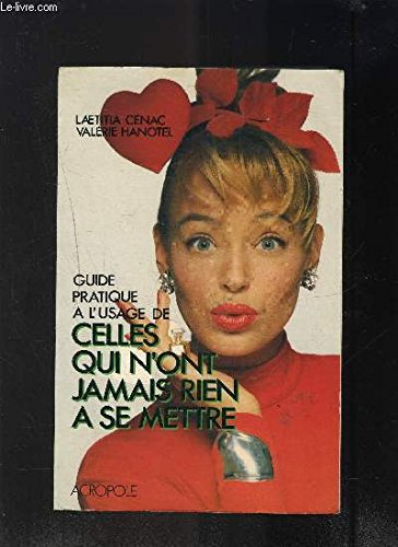Guide pratique à l'usage de celles qui n'ont jamais rien à se mettre