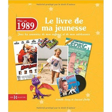 Nés en 1989 : le livre de ma jeunesse : tous les souvenirs de mon enfance et de mon adolescence