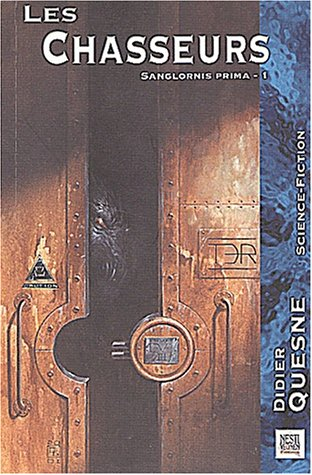 Sanglornis prima. Vol. 1. Les chasseurs