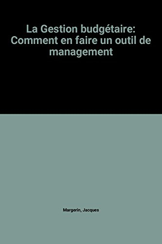 la gestion budgétaire: comment en faire un outil de management