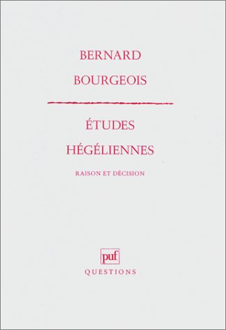 Etudes hégéliennes : raison et décision