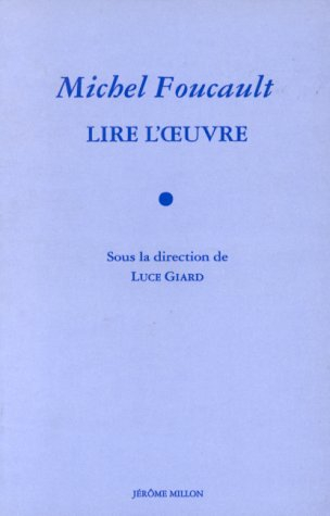 Michel Foucault : lire l'oeuvre