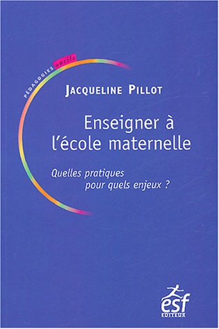 Enseigner à l'école maternelle : quelles pratiques pour quels enjeux ?
