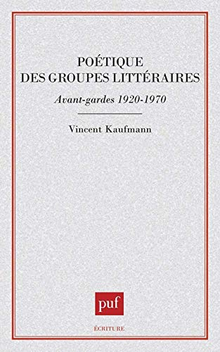 Poétique des groupes littéraires : avant-gardes 1920-1970