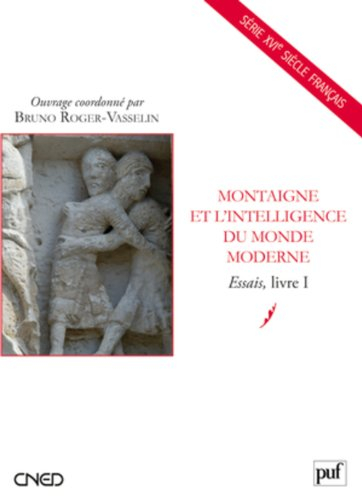 Montaigne et l'intelligence du monde moderne : Essais, livre 1