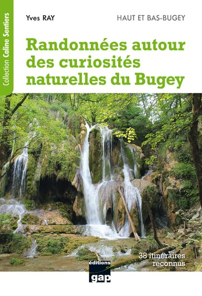 Randonnées autour des curiosités naturelles du Bugey : Haut et Bas-Bugey : cascades, roches percées,