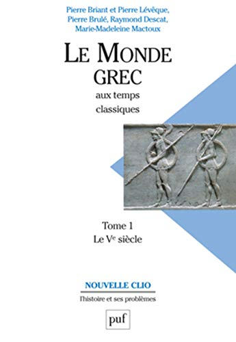 Le monde grec aux temps classiques. Vol. 1. Le Ve siècle