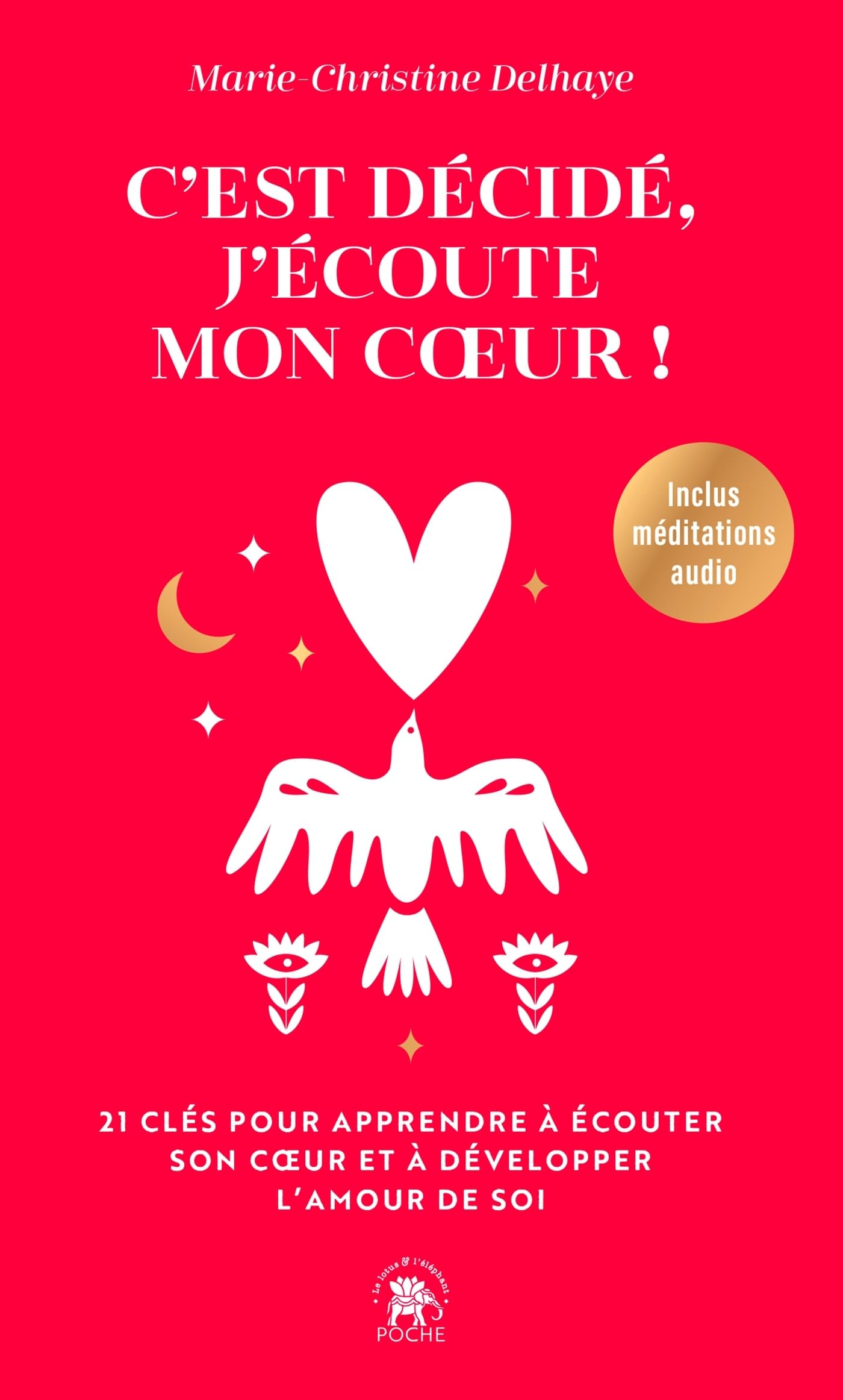 C'est décidé, j'écoute mon coeur ! : 21 clés pour apprendre à écouter son coeur et à développer l'am