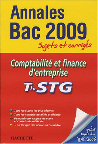 Comptabilité et finance d'entreprise, terminale STG : annales 2009, sujets et corrigés