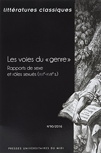 Littératures classiques, n° 90. Les voies du genre : rapports de sexe et rôles sexués (XVIe-XVIIIe s
