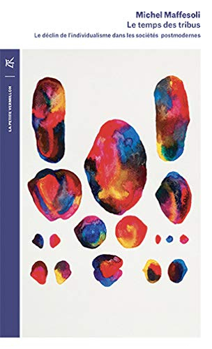 Le temps des tribus : le déclin de l'individualisme dans les sociétés postmodernes