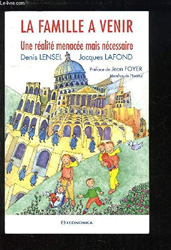 La famille à venir : une réalité menacée mais nécessaire