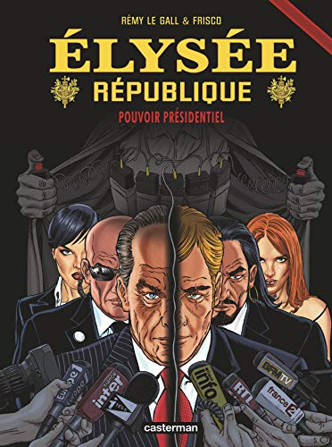 Elysée république. Vol. 4. Pouvoir présidentiel