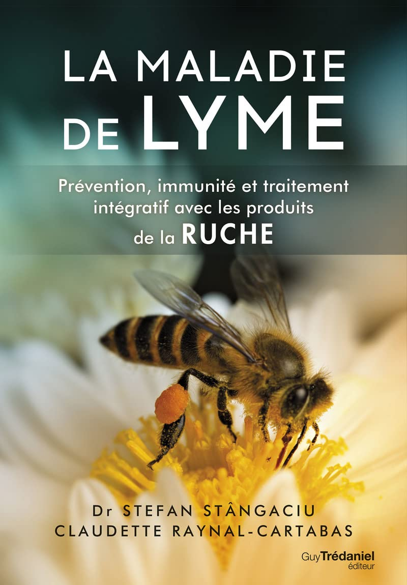 La maladie de Lyme : prévention, immunité et traitement intégratif avec les produits de la ruche