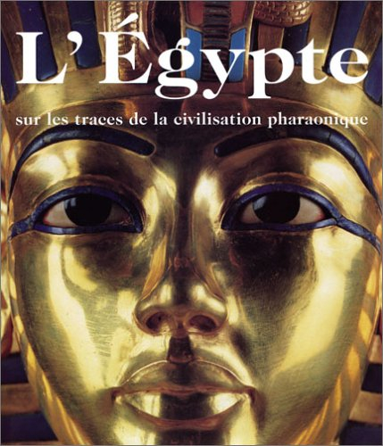 L'Egypte : sur les traces de la civilisation pharaonique