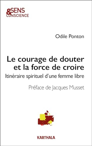 Le courage de douter et la force de croire : itinéraire spirituel d'une femme libre