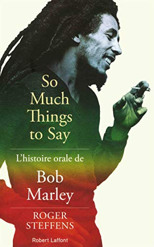 So much things to say : l'histoire orale de Bob Marley