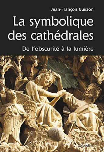 La symbolique des cathédrales : de l'obscurité à la lumière