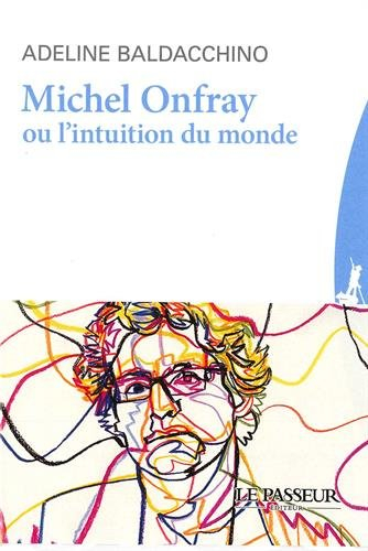Michel Onfray ou L'intuition du monde