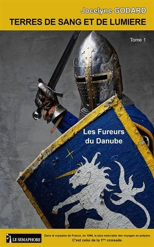 Terres de sang et de lumière. Vol. 1. Les fureurs du Danube
