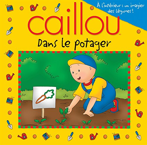Caillou. Dans le potager