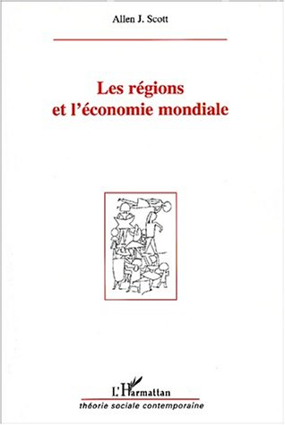 Les régions et l'économie mondiale : la nouvelle géopolitique globale de la production et de la comp