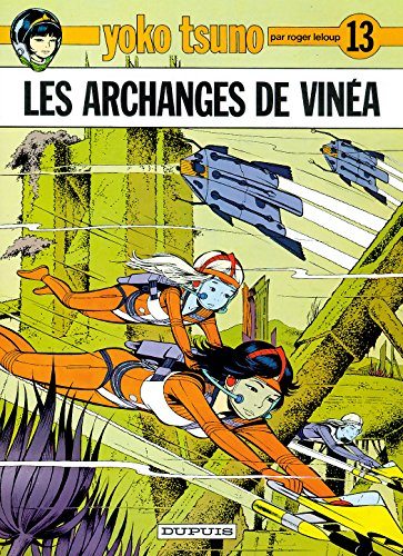 Yoko Tsuno. Vol. 13. Les archanges de Vinéa