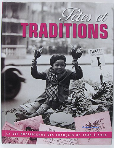 fêtes et traditions / la vie quotidienne des français de 1900 à 1968